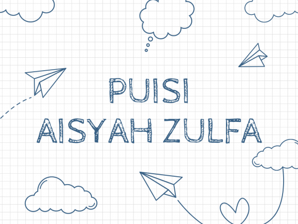 Puisi Aisyah Zulfa